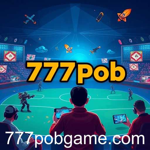 The Rise of 777pob: Gaming Dynamics in the Modern Era